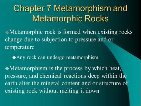 Chapter 7 Metamorphism and Metamorphic Rocks