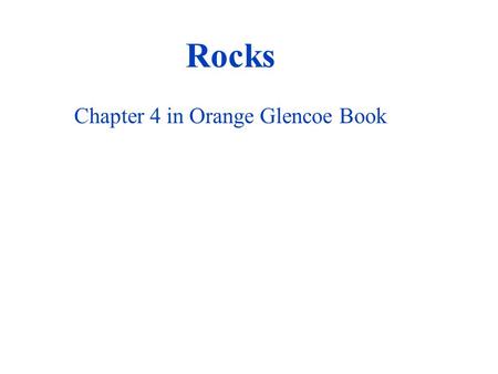 Rocks Chapter 4 in Orange Glencoe Book