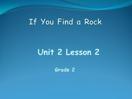 Unit 2 Lesson 2 Grade 2. DAY ONE Daily News Steve and I were walking home from school. We saw a grasshopper sitting on a green leaf. If hopped in front.