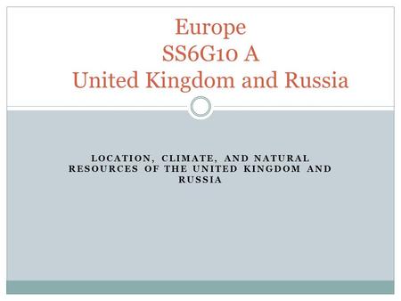 Europe SS6G10 A United Kingdom and Russia