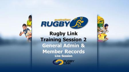 Rugby Link Training Session 2 General Admin & Member Records Live Session.