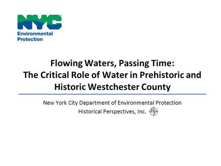 Flowing Waters, Passing Time: The Critical Role of Water in Prehistoric and Historic Westchester County New York City Department of Environmental Protection.