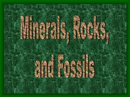 What are rocks made of? Minerals are not made by people; they are … …naturally occurring substances.