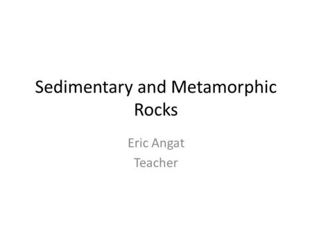 Sedimentary and Metamorphic Rocks