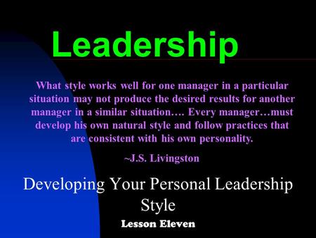 Leadership What style works well for one manager in a particular situation may not produce the desired results for another manager in a similar situation….