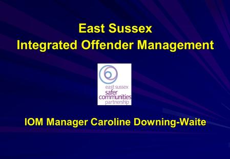 East Sussex Integrated Offender Management IOM Manager Caroline Downing-Waite.