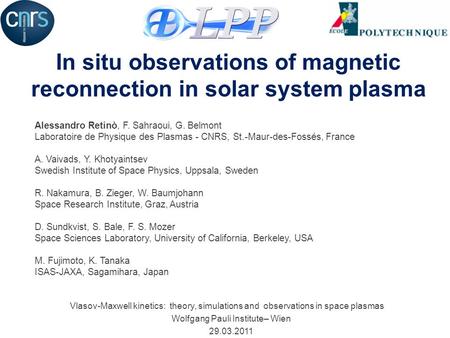 Alessandro Retinò, F. Sahraoui, G. Belmont Laboratoire de Physique des Plasmas - CNRS, St.-Maur-des-Fossés, France A. Vaivads, Y. Khotyaintsev Swedish.