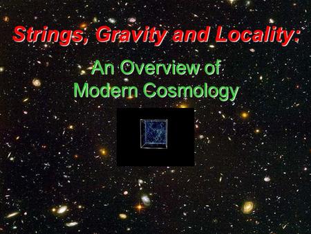 An Overview of Modern Cosmology Strings, Gravity and Locality: