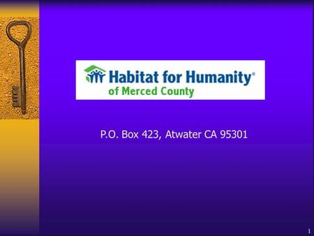 1 P.O. Box 423, Atwater CA 95301. 2 Today’s Presenters  Diane Bair, Chair Selection Committee HFHMC  George Gallaher Selection Committee HFHMC Special.