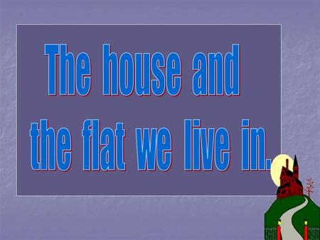 There is a bedroom in the house. There are bedrooms in the flat. There are halls in the house. There is a toilet in the flat.