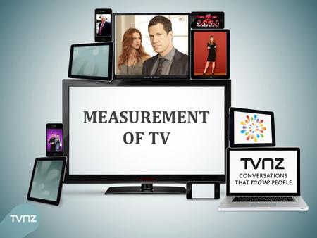 MEASUREMENT OF TV. MEASUREMENT OF TV IN NZ TV is measured by NZ’s leading research provider – AGB Nielsen Media Research’s Peoplemeter system is the industry.