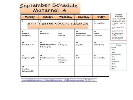 MondayTuesdayWenesdayThursdayFriday 23456 Day care 12 md. 9 Number 7 Color Brown 10 House (p. 38) 11 Heart Color red 12 Happy Birthday Balloms, cake, candels.