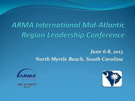 June 6-8, 2013 North Myrtle Beach, South Carolina.