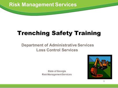 1 Risk Management Services State of Georgia Risk Management Services Trenching Safety Training Department of Administrative Services Loss Control Services.