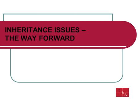 INHERITANCE ISSUES – THE WAY FORWARD. I. Conflict of Private International Law with practice and procedure in UAE – Domicile explored What law would apply.