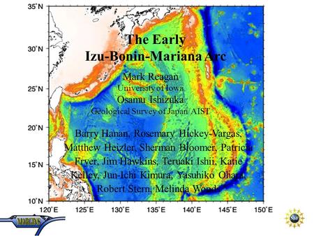 The Early Izu-Bonin-Mariana Arc Mark Reagan University of Iowa Osamu Ishizuka Geological Survey of Japan/AIST Barry Hanan, Rosemary Hickey-Vargas, Matthew.