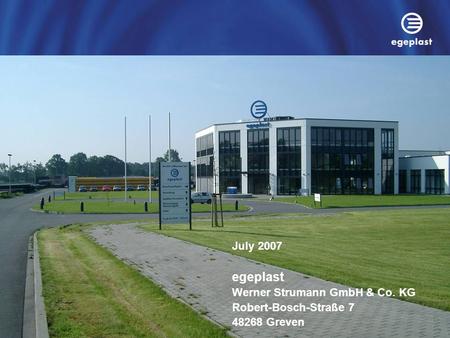 July 2007 egeplast Werner Strumann GmbH & Co. KG Robert-Bosch-Straße 7