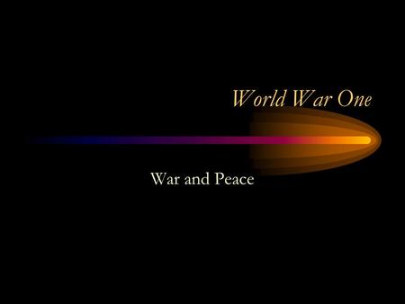 World War One War and Peace. Warfare Technology –Industrialization and new technology made World War One highly destructive. Machine Gun Tank Submarine.