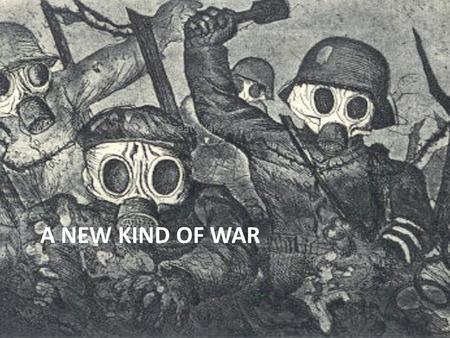 A NEW KIND OF WAR The Great War. Leaders made decisions. Young men rushed to enlist, cheered on by their elders and women. War seemed like an exciting.