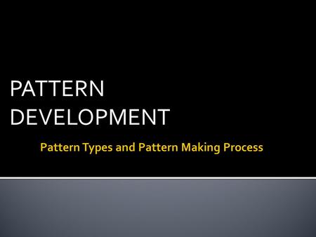 Pattern Types and Pattern Making Process