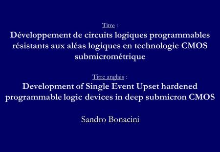 Titre : Développement de circuits logiques programmables résistants aux aléas logiques en technologie CMOS submicrométrique Titre anglais : Development.