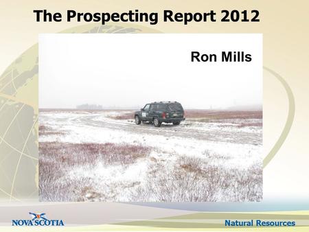 Natural Resources The Prospecting Report 2012 Ron Mills.