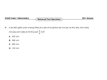 STAAR 7 th Grade Released Question 4 First the student has to decide whether to multiply or divide 24,000 gallons by 40 gallons per minute. If the student.