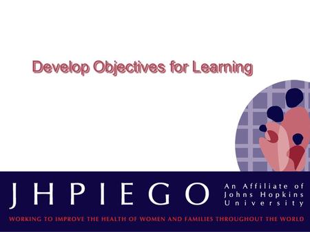 Develop Objectives for Learning. IntroductionIntroduction What are learning objectives? Have you ever written objectives? Easy to write? Look at Figure.