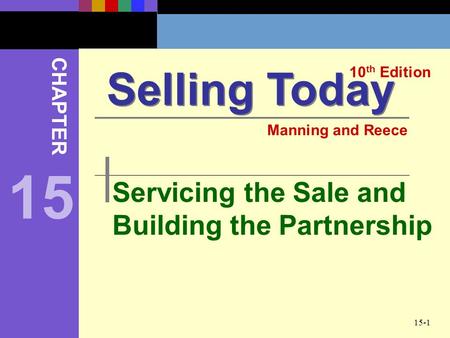 15 Selling Today Servicing the Sale and Building the Partnership