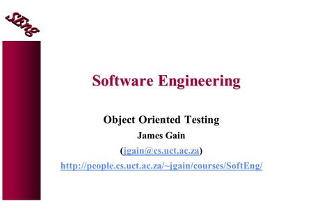 Software Engineering Object Oriented Testing James Gain