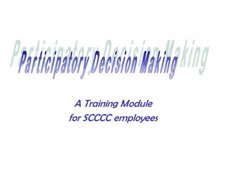 A Training Module for SCCCC employees. 1.OVERVIEW OF PDM HISTORY………………………………….….. 10 mins 2. OVERVIEW OF PDM ……………………………………………….. 30 mins 3. BREAK………………………………………………………………….