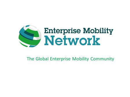 The Global Enterprise Mobility Community. The Five Myths of Enterprise Mobility Tuesday 6 th March, 2012 10am - 11am (GMT) with Sharon Clancy, Editor-in-Chief.