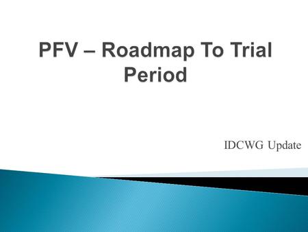 IDCWG Update. September 2013 December 2013 February 2014 April 2014 July 2014 Data Submission WEQ 008 Assessment CO 283 Report GTL CO’s Draft CO’s Development.