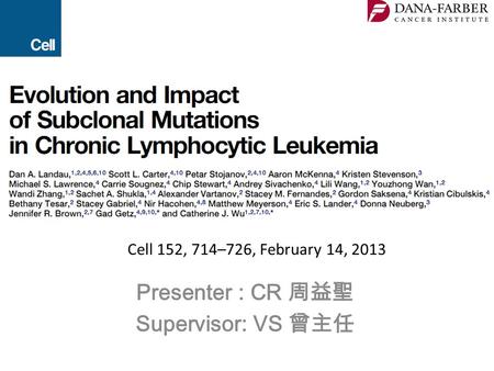 Presenter : CR 周益聖 Supervisor: VS 曾主任 Cell 152, 714–726, February 14, 2013.