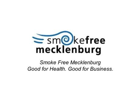 Smoke Free Mecklenburg Good for Health. Good for Business.