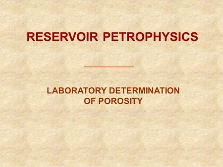 LABORATORY DETERMINATION OF POROSITY