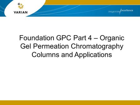 Foundation GPC Part 4 – Organic Gel Permeation Chromatography Columns and Applications.