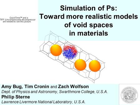 Amy Bug, Tim Cronin and Zach Wolfson Dept. of Physics and Astronomy, Swarthmore College, U.S.A. Philip Sterne Lawrence Livermore National Laboratory, U.S.A.