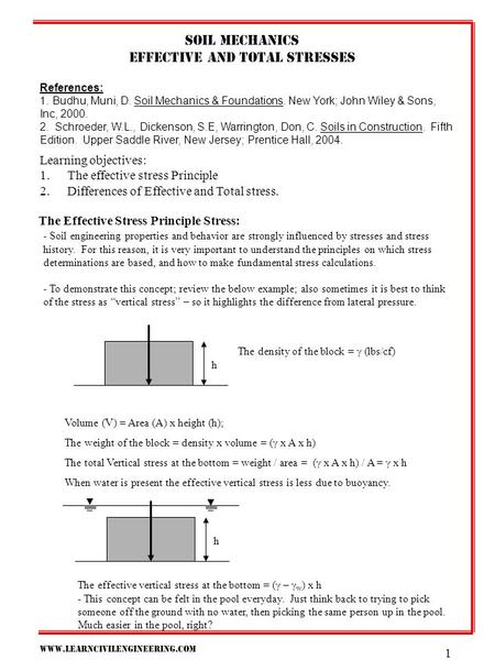 Www.learncivilengineering.com 1 Soil mechanics Effective and total stresses References: 1. Budhu, Muni, D. Soil Mechanics & Foundations. New York; John.