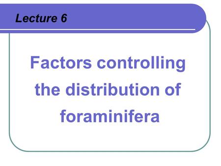 Factors controlling the distribution of foraminifera