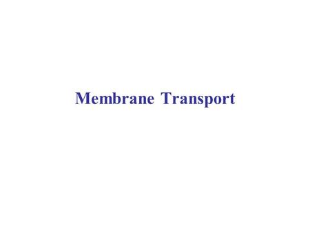 Membrane Transport.