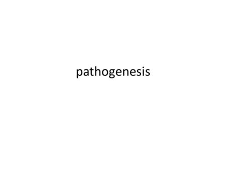 Pathogenesis. Fig. 1-15 KOCH’S POSTULATES Tools: Diseased animal Healthy animal Red blood cell Observe blood/tissue under the microscope Red blood cell.