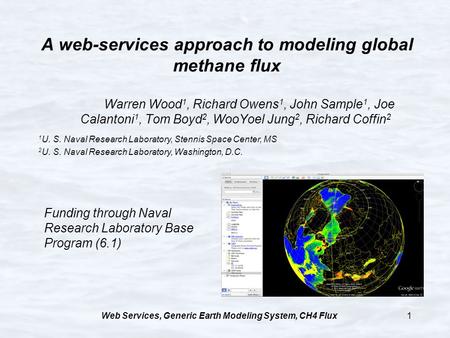 Web Services, Generic Earth Modeling System, CH4 Flux1 A A web-services approach to modeling global methane flux Warren Wood 1, Richard Owens 1, John Sample.