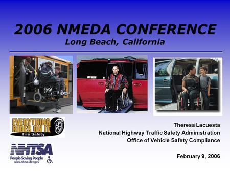 2006 NMEDA CONFERENCE Long Beach, California Theresa Lacuesta National Highway Traffic Safety Administration Office of Vehicle Safety Compliance February.