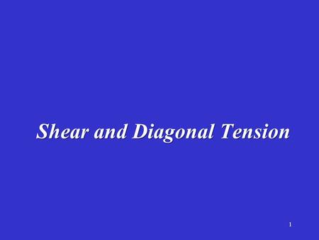 Shear and Diagonal Tension