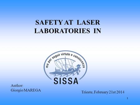 11 Author: Giorgio MAREGA Trieste, February 21st 2014 SAFETY AT LASER LABORATORIES IN.