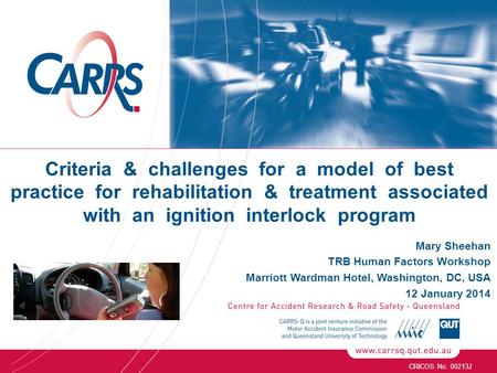 CRICOS No. 00213J Mary Sheehan TRB Human Factors Workshop Marriott Wardman Hotel, Washington, DC, USA 12 January 2014 Criteria & challenges for a model.