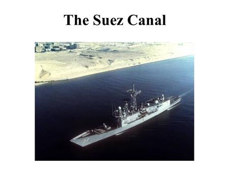 The Suez Canal. Background Geology N  Construction.