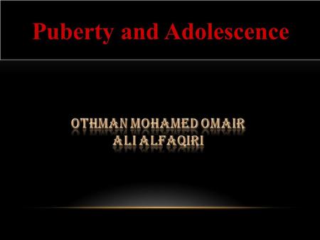 Puberty and Adolescence