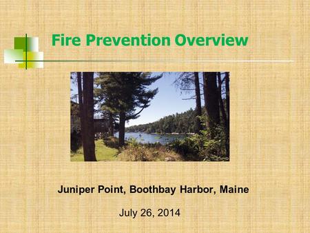 Juniper Point, Boothbay Harbor, Maine Fire Prevention Overview July 26, 2014.